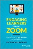 Engaging Learners through Zoom: Strategies for Virtual Teaching Across Disciplines - Jonathan Brennan - cover