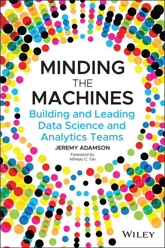 Minding the Machines: Building and Leading Data Science and Analytics Teams - Jeremy Adamson - cover