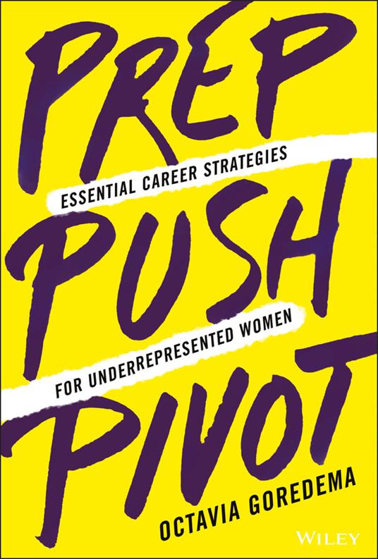 Prep, Push, Pivot: Essential Career Strategies for Underrepresented Women - Octavia Goredema - cover