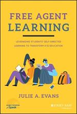 Free Agent Learning: Leveraging Students' Self-Directed Learning to Transform K-12 Education