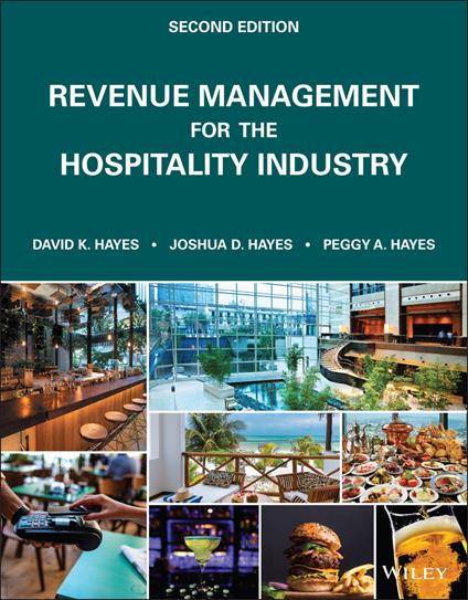 Revenue Management for the Hospitality Industry - David K. Hayes,Joshua D. Hayes,Peggy A. Hayes - cover