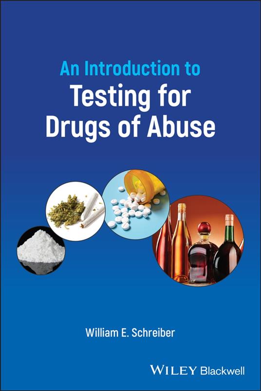 An Introduction to Testing for Drugs of Abuse E. Schreiber, William