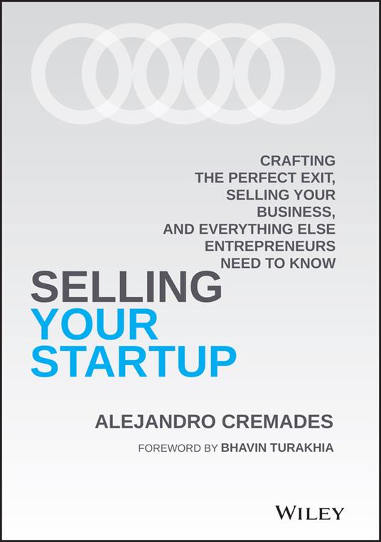 Selling Your Startup: Crafting the Perfect Exit, Selling Your Business, and Everything Else Entrepreneurs Need to Know - Alejandro Cremades - cover