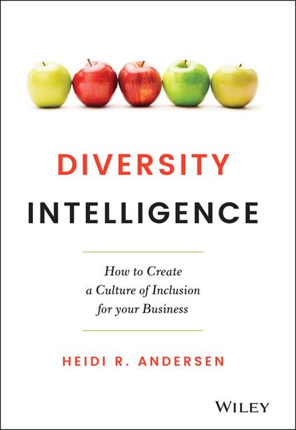 Diversity Intelligence: How to Create a Culture of Inclusion for your Business - Heidi R. Andersen - cover
