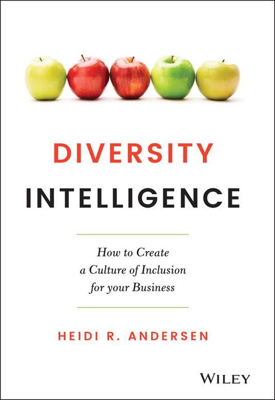 Diversity Intelligence: How to Create a Culture of Inclusion for your Business - Heidi R. Andersen - cover