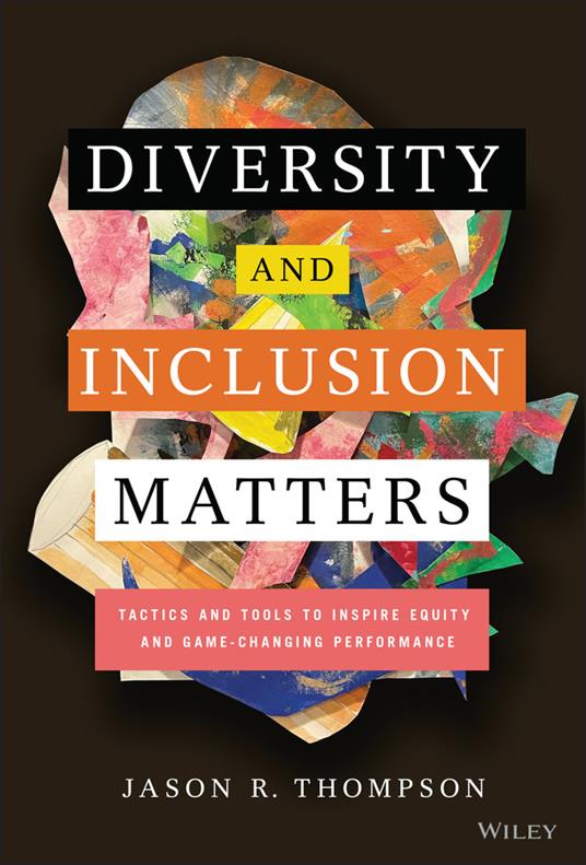 Diversity and Inclusion Matters: Tactics and Tools to Inspire Equity and Game-Changing Performance - Jason R. Thompson - cover
