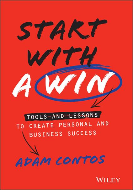 Start With a Win: Tools and Lessons to Create Personal and Business Success - Adam Contos - cover