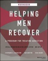 Helping Men Recover: A Program for Treating Addiction, Special Edition for Use in the Justice System, Workbook - Stephanie S. Covington,Dan Griffin,Rick Dauer - cover