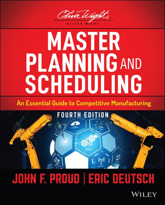 Master Planning and Scheduling: An Essential Guide to Competitive Manufacturing - John F. Proud,Eric Deutsch - cover