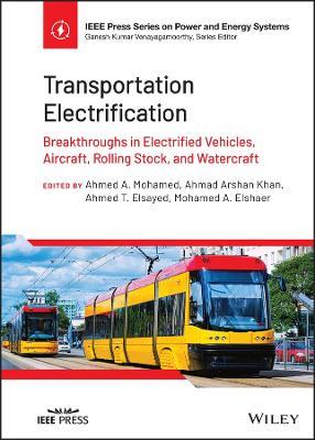 Transportation Electrification: Breakthroughs in Electrified Vehicles, Aircraft, Rolling Stock, and Watercraft - cover