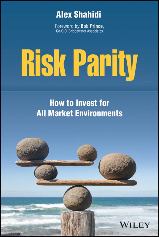 Risk Parity: How to Invest for All Market Environments - Alex Shahidi - cover