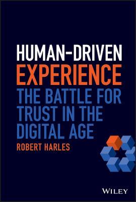 Human-Driven Experience: The Battle for Trust in the Digital Age - Robert Harles - cover