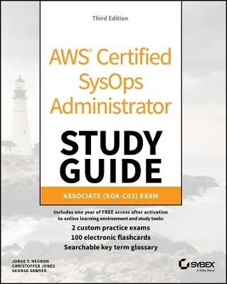 AWS Certified SysOps Administrator Study Guide: Associate SOA-C02 Exam - Jorge T. Negron,Christoffer Jones,George Sawyer - cover