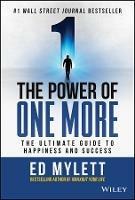 The Power of One More: The Ultimate Guide to Happiness and Success - Ed Mylett - cover