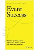 Event Success: Maximizing the Business Impact of In-person, Virtual, and Hybrid Experiences - Eran Ben-Shushan,Alon Alroy,Boaz Katz - cover