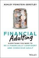 Financial Adulting: Everything You Need to be a Financially Confident and Conscious Adult - Ashley Feinstein Gerstley - cover