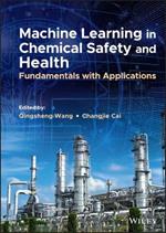 Machine Learning in Chemical Safety and Health: Fu ndamentals with Applications