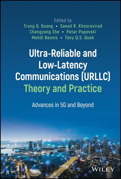 Ultra-Reliable and Low-Latency Communications (URLLC) Theory and Practice