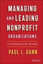 Managing and Leading Nonprofit Organizations: A Framework For Success
