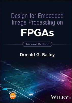 Design for Embedded Image Processing on FPGAs - Donald G. Bailey - cover