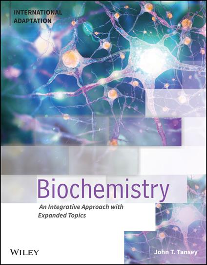 Biochemistry: An Integrative Approach with Expanded Topics, International Adaptation - John T. Tansey - cover