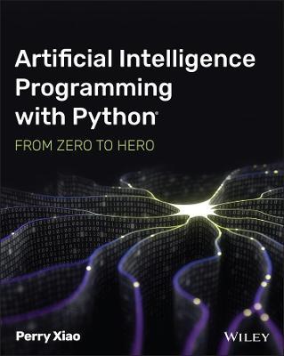 Artificial Intelligence Programming with Python: From Zero to Hero - Perry Xiao - cover