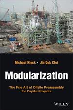 Modularization: The Fine Art of Offsite Preassembly for Capital Projects