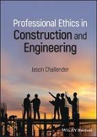 Professional Ethics in Construction and Engineering - Jason Challender - cover