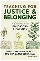 Teaching for Justice and Belonging: A Journey for Educators and Parents - Tehia Starker Glass,Lucretia Carter Berry - cover