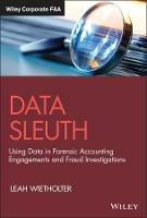 Data Sleuth: Using Data in Forensic Accounting Engagements and Fraud Investigations - Leah Wietholter - cover