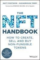 The NFT Handbook: How to Create, Sell and Buy Non-Fungible Tokens - QuHarrison Terry,Matt Fortnow - cover