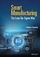 Smart Manufacturing: The Lean Six Sigma Way - Anthony Tarantino - cover