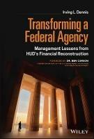 Transforming a Federal Agency: Management Lessons from HUD's Financial Reconstruction