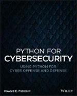 Python for Cybersecurity: Using Python for Cyber Offense and Defense