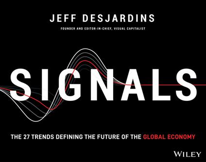 Signals: The 27 Trends Defining the Future of the Global Economy - Jeff Desjardins - cover