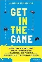 Get in the Game: HOW TO LEVEL UP YOUR BUSINESS wit h GAMING, ESPORTS, AND EMERGING TECHNOLOGIES Esports Market