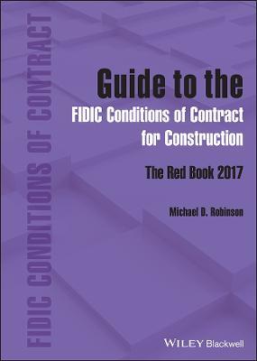 Guide to the FIDIC Conditions of Contract for Construction: The Red Book 2017 - Michael D. Robinson - cover