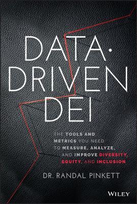 Data-Driven DEI: The Tools and Metrics You Need to Measure, Analyze, and Improve Diversity, Equity, and Inclusion - Randal Pinkett - cover