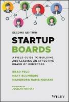 Startup Boards: A Field Guide to Building and Leading an Effective Board of Directors - Brad Feld,Matt Blumberg,Mahendra Ramsinghani - cover