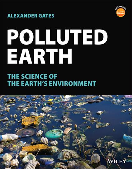 Polluted Earth: The Science of the Earth's Environment - Alexander Gates - cover