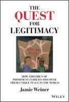 The Quest for Legitimacy: How Children of Prominent Families Discover Their Unique Place in the World - Jamie Weiner - cover
