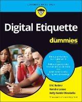 Digital Etiquette For Dummies - Eric Butow,Kendra Losee,Kelly Noble Mirabella - cover