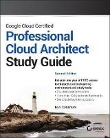 Google Cloud Certified Professional Cloud Architect Study Guide - Dan Sullivan - cover