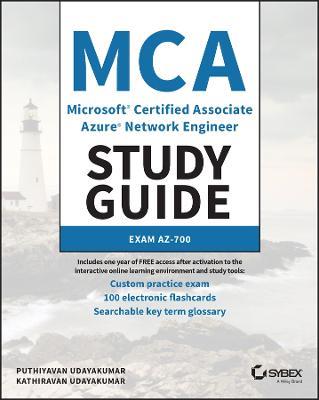 MCA Microsoft Certified Associate Azure Network Engineer Study Guide: Exam AZ-700 - Puthiyavan Udayakumar,Kathiravan Udayakumar - cover