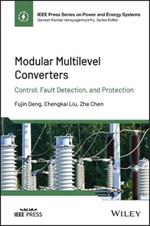 Modular Multilevel Converters: Control, Fault Detection, and Protection