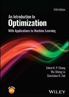 An Introduction to Optimization: With Applications to Machine Learning - Edwin K. P. Chong,Wu-Sheng Lu,Stanislaw H. Zak - cover