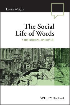 The Social Life of Words: A Historical Approach - Laura Wright - cover