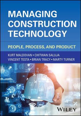 Managing Construction Technology: People, Process, and Product - Kurt Maldovan,Chitwan Saluja,Vincent Testa - cover