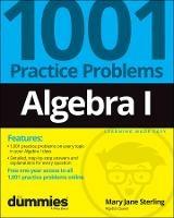 Algebra I: 1001 Practice Problems For Dummies (+ Free Online Practice) - Mary Jane Sterling - cover