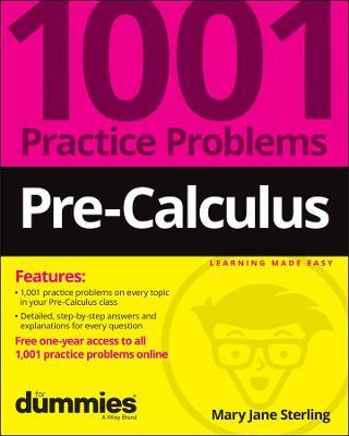 Pre-Calculus: 1001 Practice Problems For Dummies (+ Free Online Practice) - MJ Sterling - cover